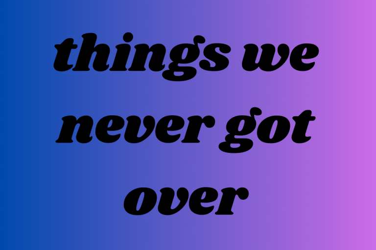 things we never got over